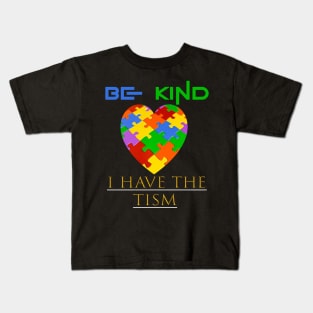 be kind i have the tism Kids T-Shirt